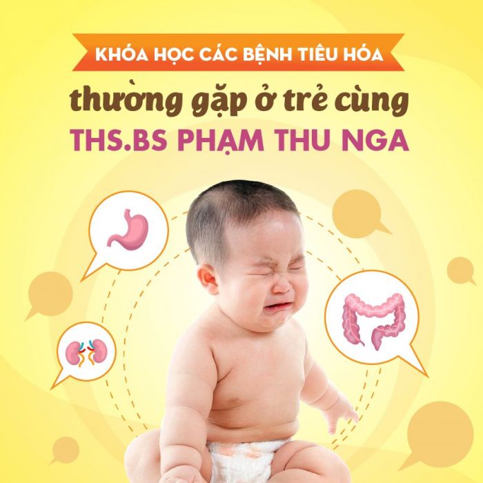 Khóa học Các bệnh tiêu hóa thường gặp ở trẻ